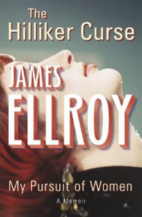 Full Download The Hilliker Curse My Pursuit Of Women James Ellroy 