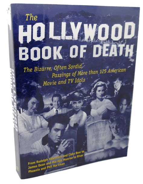 Read Online The Hollywood Book Of Death The Bizarre Often Sordid Passings Of More Than 125 American Movie And Tv Idols The Bizarre Often Sordid Passings Of Over 125 American Movie And Tv Idols 