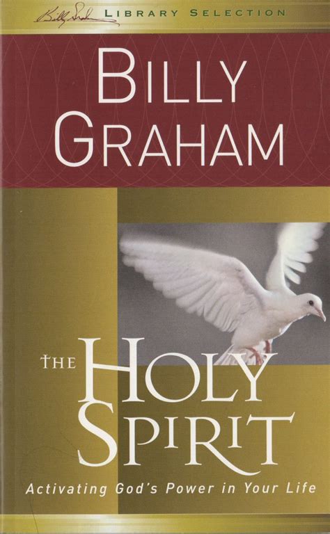 Read Online The Holy Spirit Activating Gods Power In Your Life Billy Graham 