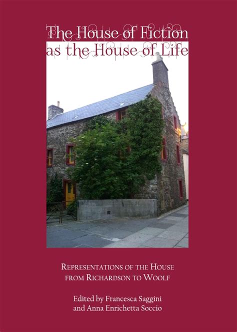 Read Online The House Of Fiction As The House Of Life Representations Of The House From Richardson To Woolf 
