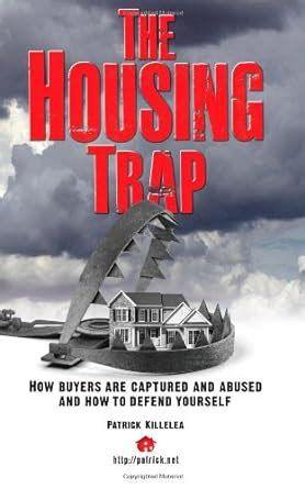 Download The Housing Trap How Buyers Are Captured And Abused And How To Defend Yourself 