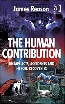 Download The Human Contribution Unsafe Acts Accidents And Heroic Recoveries 