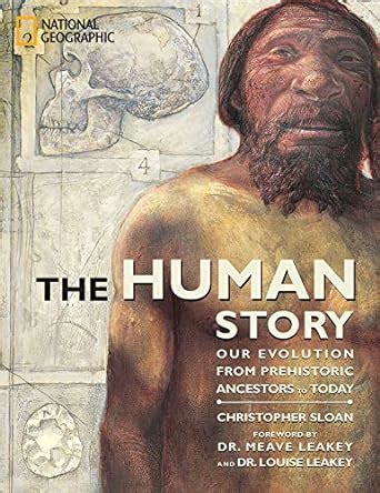 Read The Human Story Our Evolution From Prehistoric Ancestors To Today 