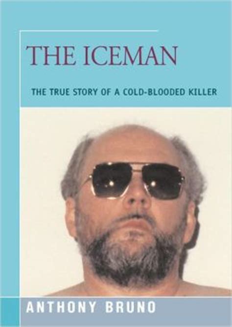 Read The Iceman True Story Of A Cold Blooded Killer Anthony Bruno 