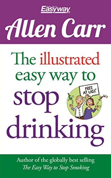 Full Download The Illustrated Easy Way To Stop Drinking Free At Last Allen Carrs Easyway 