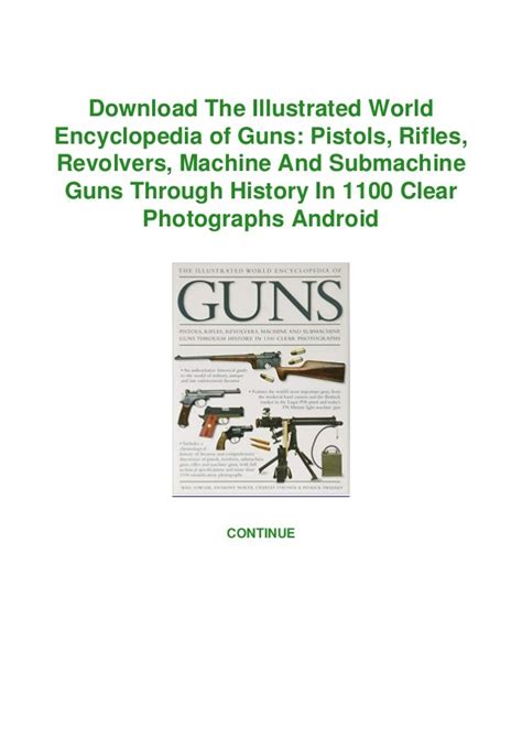 Read The Illustrated World Encyclopedia Of Guns Pistols Rifles Revolvers Machine And Submachine Guns Through History 