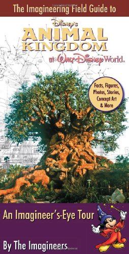 Read Online The Imagineering Field Guide To Disneys Animal Kingdom At Walt Disney World An Imagineering Field Guide 