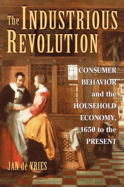 Full Download The Industrious Revolution Consumer Behavior And The Household Economy 1650 To The Present 