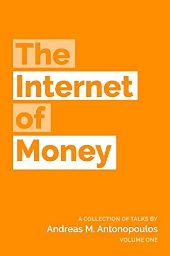 Read The Inte545Rnet Of Money A Collection Of Talks By Andreas M Antonopoulos Volume 1 