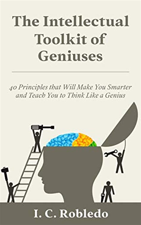 Read Online The Intellectual Toolkit Of Geniuses 40 Principles That Will Make You Smarter And Teach You To Think Like A Genius 