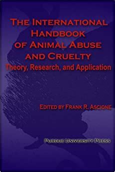 Read The International Handbook Of Animal Abuse And Cruelty Theory Research And Application New Directions In The Human Animal Bond 