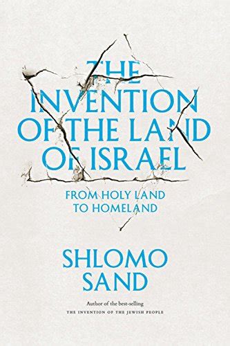 Read Online The Invention Of Land Israel From Holy To Homeland Shlomo Sand 