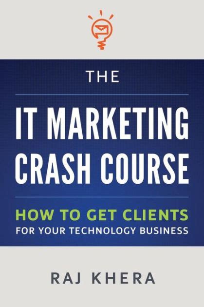 Read Online The It Marketing Crash Course How To Get Clients For Your Technology Business 