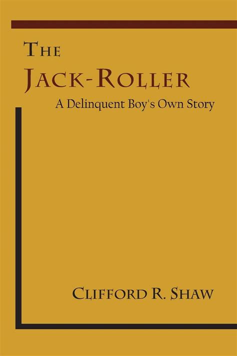 Full Download The Jack Roller A Delinquent Boys Own Story 