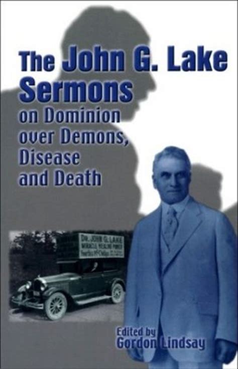 Read Online The John G Lake Sermons On Dominion Over Demons Disease And Death 