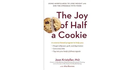 Read Online The Joy Of Half A Cookie Using Mindfulness To Lose Weight And End The Struggle With Food 