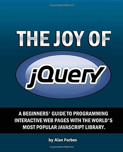 Download The Joy Of Jquery A Beginners Guide To The Worlds Most Popular Javascript Library 