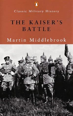 Read The Kaisers Battle Penguin Classic Military History 