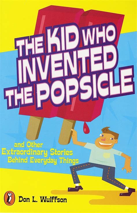 Read The Kid Who Invented The Popsicle And Other Surprising Stories About Inventions 