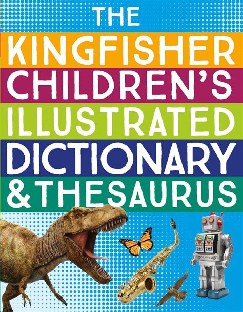Read Online The Kingfisher Childrens Illustrated Dictionary And Thesaurus 