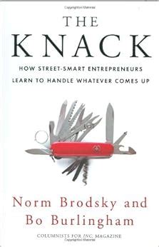 Read The Knack How Street Smart Entrepreneurs Learn To Handle Whatever Comes Up Norm Brodsky 