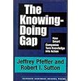 Full Download The Knowing Doing Gap How Smart Companies Turn Knowledge Into Action 