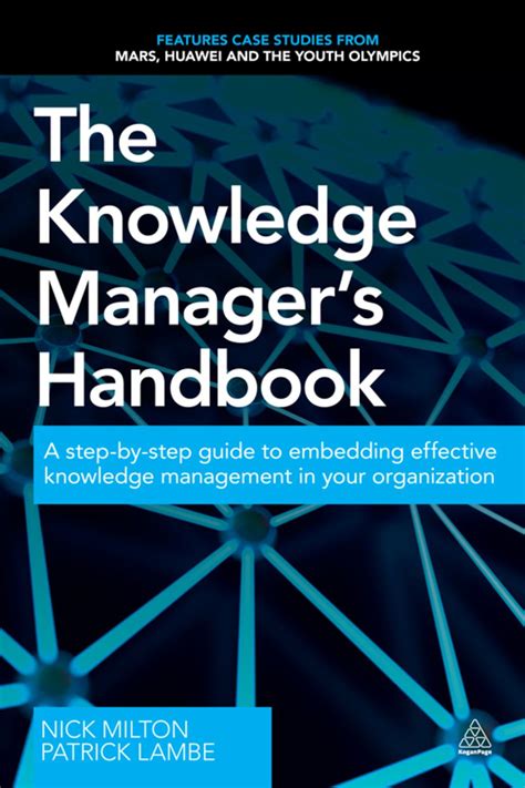 Read The Knowledge Managers Handbook A Step By Step Guide To Embedding Effective Knowledge Management In Your Organization 