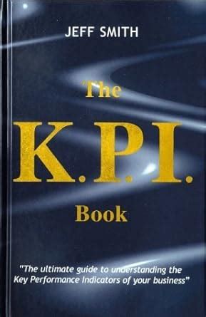 Download The Kpi Book The Ultimate Guide To Understanding The Key Performance Indicators Of Your Business 