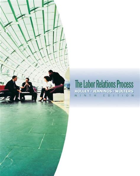 Read The Labor Relations Process 9Th Edition 