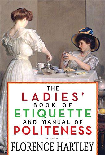 Full Download The Ladies Book Of Etiquette And Manual Of Politeness 