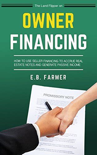 Read The Land Flipper On Owner Financing How To Use Seller Financing To Accrue Real Estate Notes And Generate Passive Income 