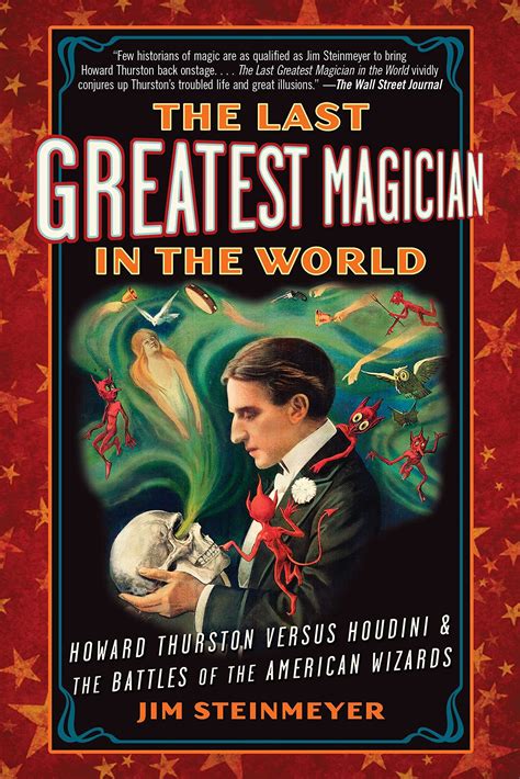 Read Online The Last Greatest Magician In The World Howard Thurston Versus Houdini The Battles Of The American Wizards 