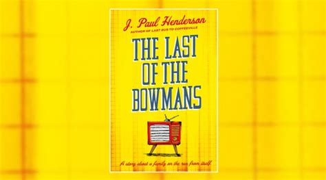 Read Online The Last Of The Bowmans A Funny Literary Novel About A Family On The Run From Itself 