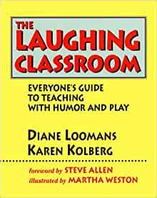 Read Online The Laughing Classroom Everyone S Guide To Teaching With Humor And Play 