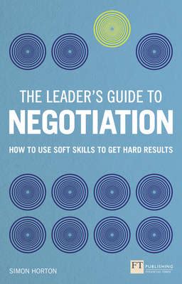 Full Download The Leaders Guide To Negotiation How To Use Soft Skills To Get Hard Results Financial Times Series 