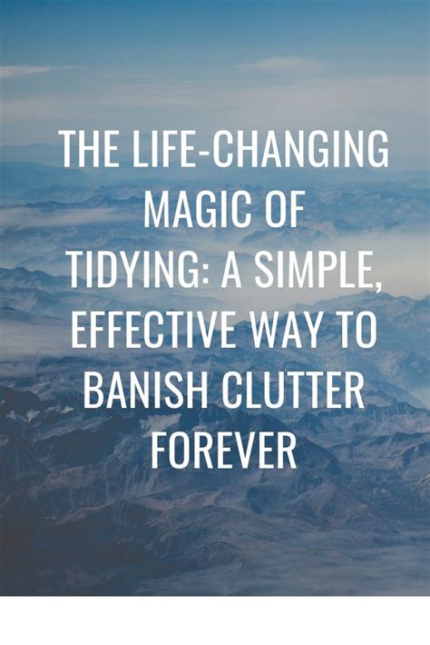 Read The Life Changing Magic Of Tidying A Simple Effective Way To Banish Clutter Forever 