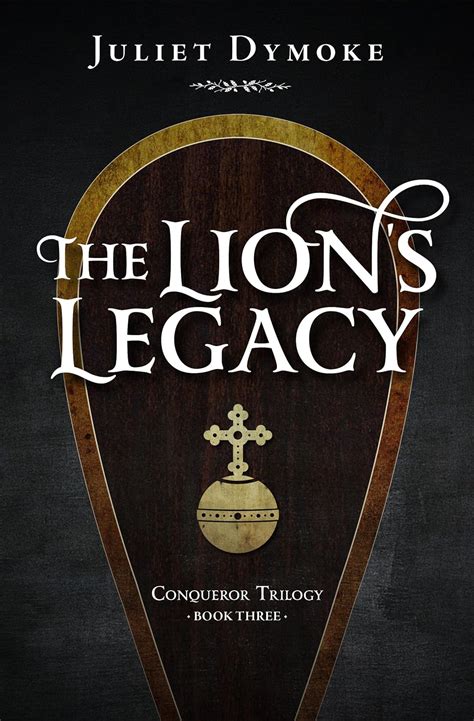 Full Download The Lions Legacy A Stirring Romantic Tale Of Revenge Honour And Burning Passion In Norman England Conqueror Trilogy Book 3 