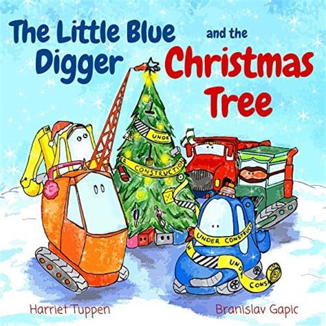 Read Online The Little Blue Digger And The Christmas Tree 