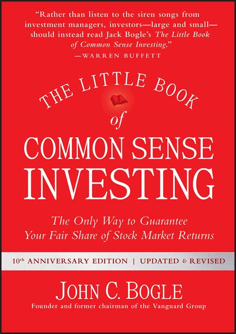 Read The Little Book Of Common Sense Investing The Only Way To Guarantee Your Fair Share Of Stock Market Returns Little Books Big Profits 