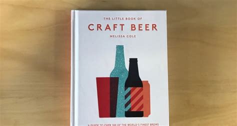 Read The Little Book Of Craft Beer A Guide To Over 100 Of The Worlds Finest Brews 