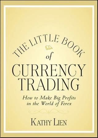 Download The Little Book Of Currency Trading How To Make Big Profits In The World Of Forex 
