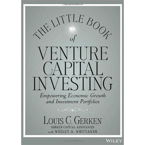 Read Online The Little Book Of Venture Capital Investing Empowering Economic Growth And Investment Portfolios Little Books Big Profits 