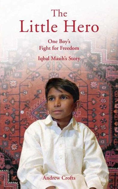 Full Download The Little Hero One Boys Fight For Freedom Iqbal Masihs Story 
