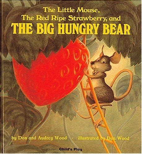 Read Online The Little Mouse The Red Ripe Strawberry And The Big Hungry Bear Childs Play Library 