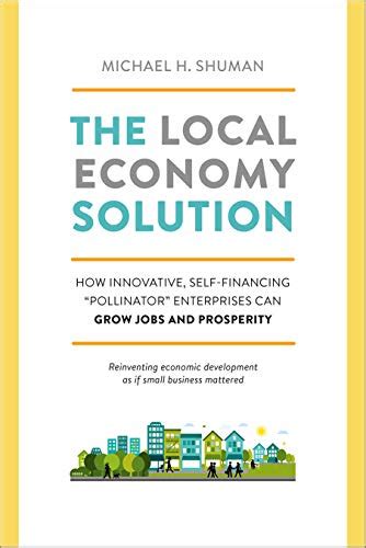 Read Online The Local Economy Solution How Innovative Self Financing Pollinator Enterprises Can Grow Jobs And Prosperity 