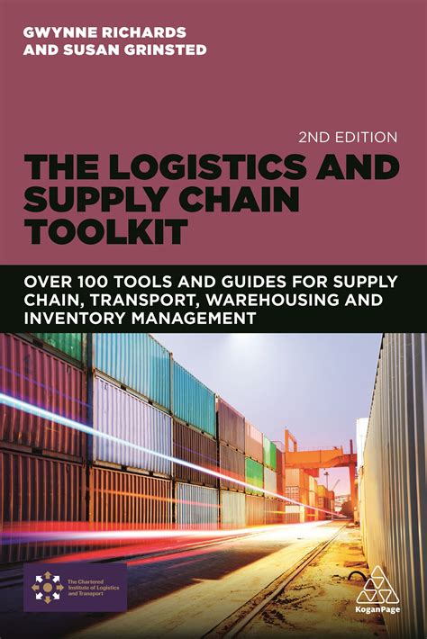 Read The Logistics And Supply Chain Toolkit Over 100 Tools And Guides For Supply Chain Transport Warehousing And Inventory Management 