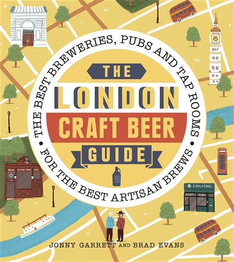 Read Online The London Craft Beer Guide The Best Breweries Pubs And Tap Rooms For The Best Artisan Brews 