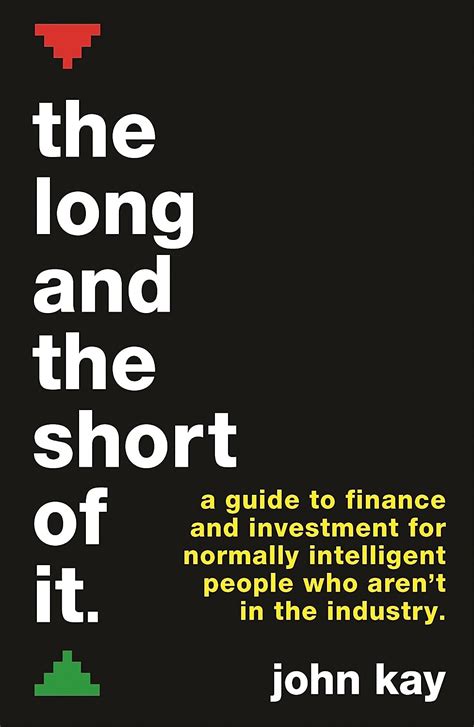 Full Download The Long And The Short Of It A Guide To Finance And Investment For Normally Intelligent People Who Arent In The Industry 