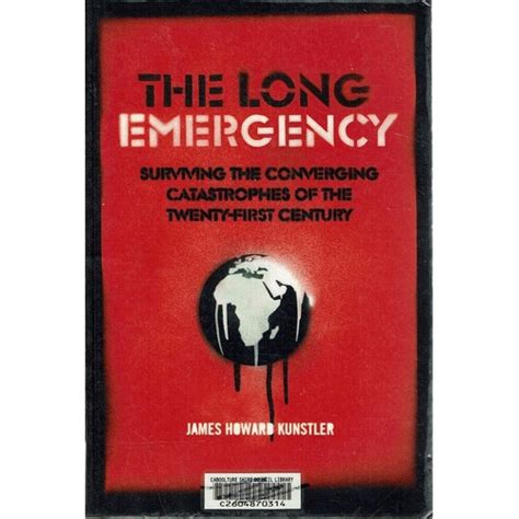 Read Online The Long Emergency Surviving The Converging Catastrophes Of The Twenty First Century 