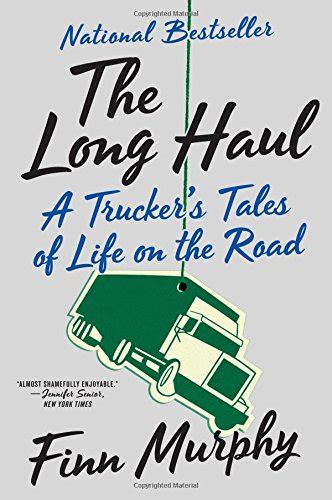 Full Download The Long Haul A Truckers Tales Of Life On The Road 